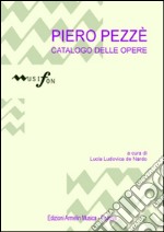 Piero Pezzè. Catalogo delle opere