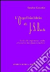 L'Orgelbüchlein di Johann Sebastian Bach. Guida alla comprensione, analisi ed esecuzione del capolavoro bachiano libro