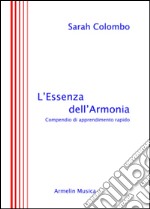 L'essenza dell'armonia. Compendio di apprendimento rapido