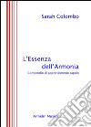 L'essenza dell'armonia. Compendio di apprendimento rapido libro di Colombo Sarah