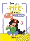 Fife, il tuo primo flauto traverso. Vol. 1 libro di Ligas Sara