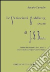 Le variazioni Goldberg di Johann Sebastian Bach. Guida alla comprensione, analisi ed esecusione all'organo del capolavoro bachiano libro di Carnelos Sandro