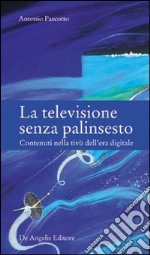 La televisione senza palinsesto. Contenuti nella tivù dell'era digitale