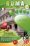 Roma e Vaticano... a piedi. Itinerario turistico illustrato. Percorso storico culturale. Pillole di sapere libro di Cantafio F. (cur.)