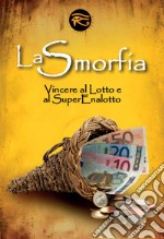 La smorfia. Vincere al lotto e al superenalotto libro