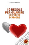 10 regole per guarire le ferite d'amore libro