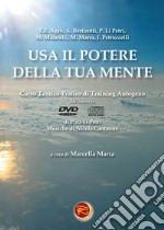 Usa il potere della tua mente. Corso teorico-pratico di training autogeno e DVD. Con CD Audio libro