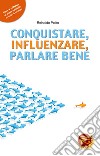 Conquistare, influenzare, parlare bene libro di Polito Reinaldo