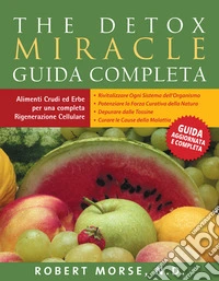 The detox miracle. Guida completa libro