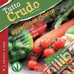 Tutto crudo. Appetitose ricette. Ricette gustose, informazioni nutrizionali, approfondimenti, tecniche. Ediz. illustrata libro