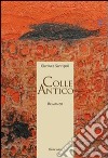Colle antico libro di Sannipoli Gianluca