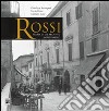 Rossi. Storia di un archivio fotografico. Ediz. illustrata libro