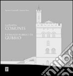 La platea comunis e i palazzi pubblici di Gubbio libro