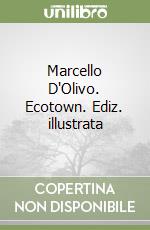 Marcello D'Olivo. Ecotown. Ediz. illustrata libro