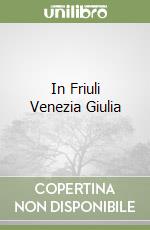 In Friuli Venezia Giulia libro