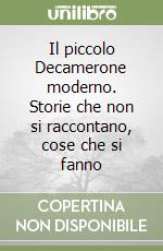 Il piccolo Decamerone moderno. Storie che non si raccontano, cose che si fanno libro