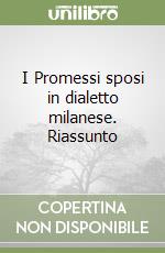 I Promessi sposi in dialetto milanese. Riassunto libro