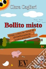 Bollito misto. Tragicomici tentativi di globalizzazione uomo-animale