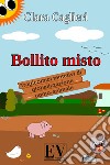 Bollito misto. Tragicomici tentativi di globalizzazione uomo-animale. Nuova ediz. libro