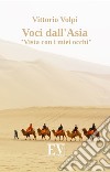 Voci dall'Asia. «Vista con i miei occhi». Nuova ediz. libro