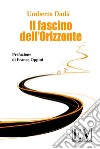 Il fascino dell'orizzonte. Nuova ediz. libro