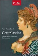 Ceroplastica. Percorso storico e fotografico di un'arte antica libro