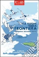 Le rughe sulla frontiera. Lampedusa restiamo umani! libro