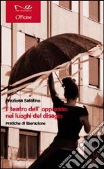 Il teatro dell'oppresso tra i luoghi del disagio. Pratiche di liberazione