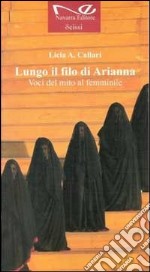 Lungo il filo di Arianna. Voci del mito al femminile libro