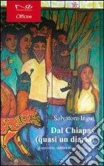 Dal Chiapas (quasi un diario). Zapatismo, cultura maya y algo mas