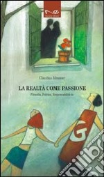 La realtà come passione. Filosofia, politica, responsabilità in Giorgio Gaber libro