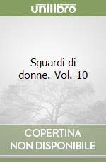 Sguardi di donne. Vol. 10