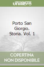 Porto San Giorgio. Storia. Vol. 1