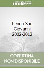 Penna San Giovanni 2002-2012 libro