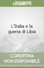 L'Italia e la guerra di Libia libro