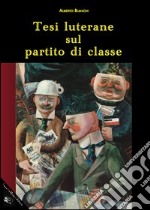 Tesi luterane sul partito di classe libro