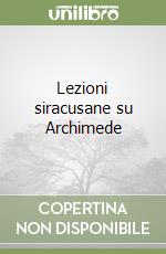 Lezioni siracusane su Archimede