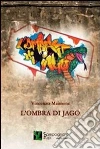 L'ombra di Jago libro di Maimone Vincenzo