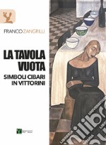 La tavola vuota. Simboli cibari in Vittorini libro