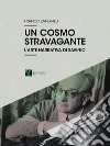 Un cosmo stravagante. L'arte narrativa di Savinio libro