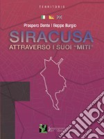 Siracusa attraverso i suoi «miti». Ediz. italiana e inglese