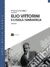 Elio Vittorini e l'isola fantastica libro di Zangrilli Franco