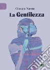 La gentilezza libro di Varone Giuseppe