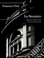 Lo straniero. Misterioso delitto nella Torino di Lombroso libro