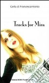 Tracks for Mira libro di Di Francescantonio Carlo