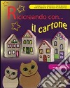 Ricicreando con... il cartone. Con CD-ROM libro