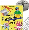 Ritaglia, dipingi e... crea. Far arte «facile» con i modelli stampabili libro