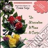 Un mazzolino di rose di carta. Una tecnica originale di Carmen Dorigo. Con DVD libro