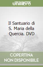 Il Santuario di S. Maria della Quercia. DVD libro