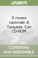 Il museo nazionale di Tarquinia. Con CD-ROM libro